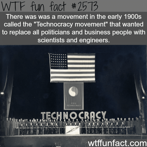 “Technocracy Movement” replace politicians with scientists - WTF fun facts