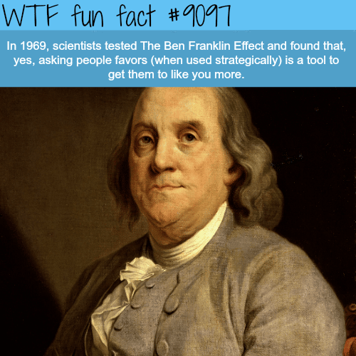 The Ben Franklin Effect - WTF fun fact