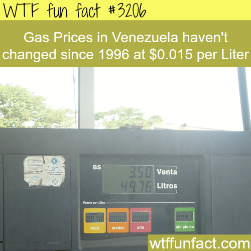 The cheap gas prices in Venezuela -  WTF fun facts