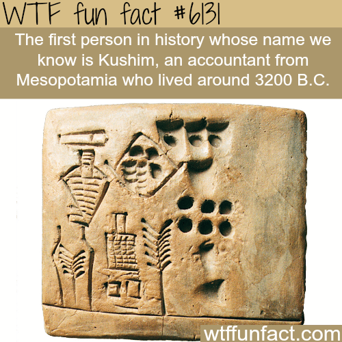 The first person in history whose name we know of - WTF fun facts