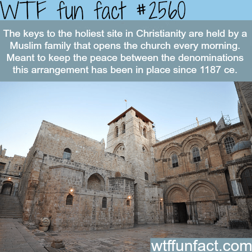 The holiest site in Christianity is opened by muslims - WTF fun facts