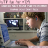 the internet makes your brain lazy wtf fun facts