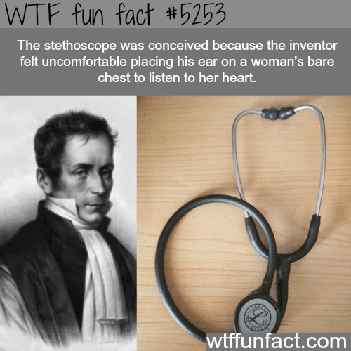 The inventor of the stethoscope - WTF fun facts