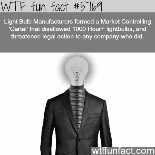 The Light Bulb Cartel - WTF fun facts
