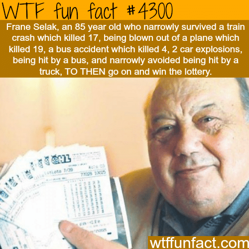 The luckiest man in the world -  WTF fun facts