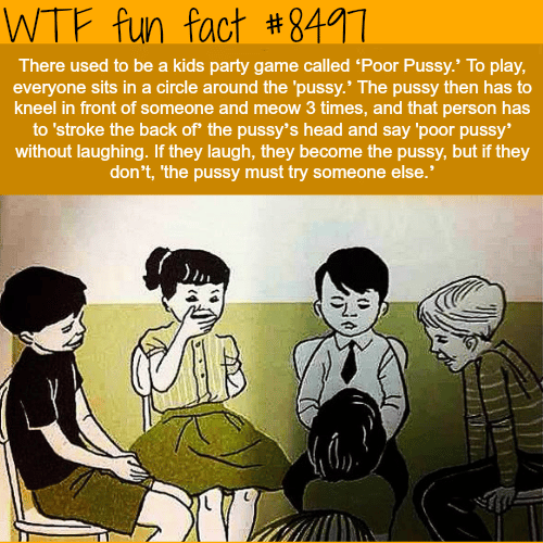 The ‘Poor Pussy’ Kids Game - WTF fun facts