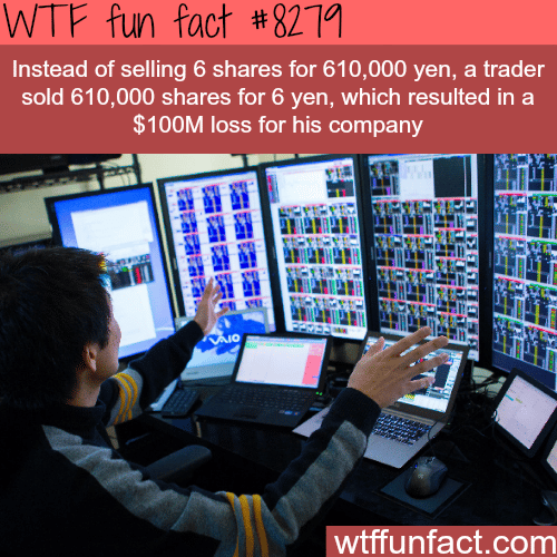 Trader lost his company $100 million dollars in one click - WTF fun facts