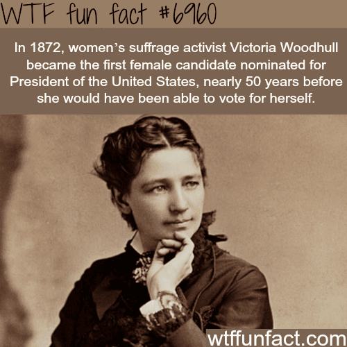 Victoria Woodhull; the first female candidate - WTF fun fact