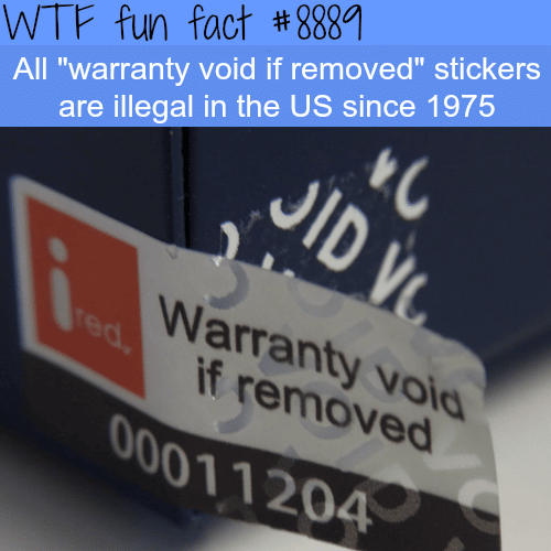 Warranty void if removed - WTF fun facts