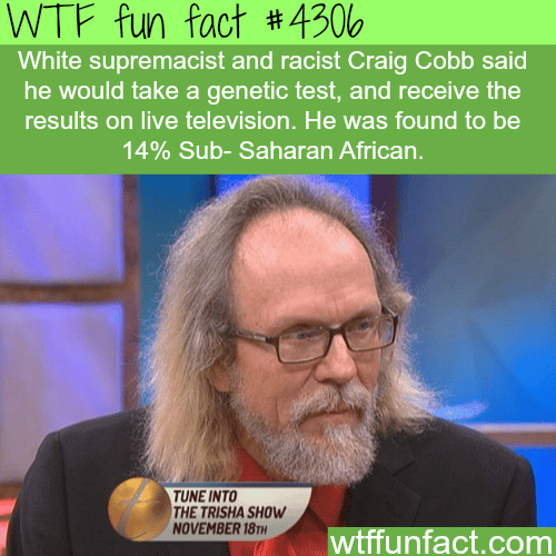 White supremacist Craig Cobb finds out he’s 14% Sub-Saharan African -  WTF fun facts