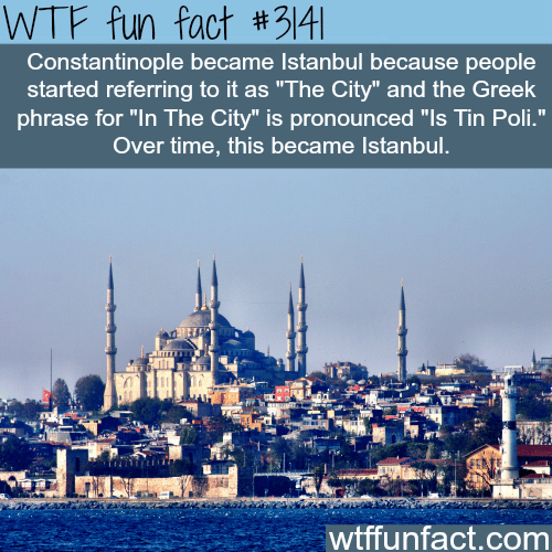 Why Constantinople became Istanbul -  WTF fun facts