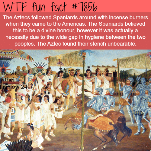 Why the Aztecs followed the Spaniards around with incense burners - WTF fun facts