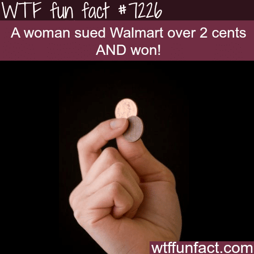 Woman sues Walmart over 2 cents - WTF Fun Fact