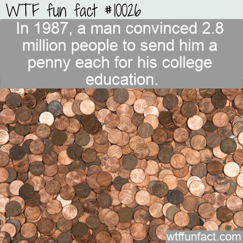 WTF Fun Fact - Convinced People To Send A Penny
