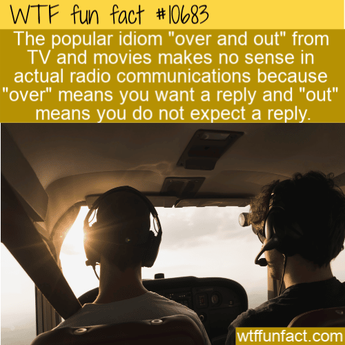 WTF Fun Fact - Over And Out