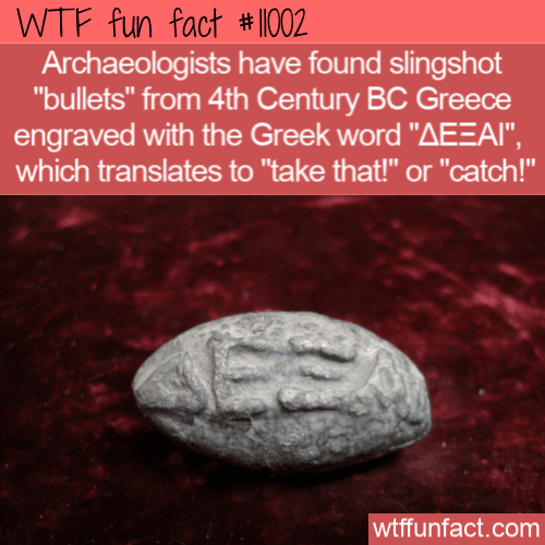 WTF Fun Fact - Ancient Slingshot Bullets