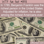 WTF Fun Fact -  Wealthy Ben Franklin