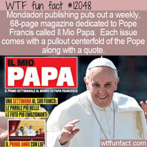 WTF Fun Fact - The Pope Magazine Il Mio Papa