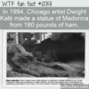 WTF Fun Fact – Madonna Ham Statue