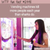 WTF Fun Fact 12448 – Killer Vending Machines