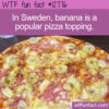 WTF Fun Fact 12776 – Swedish Banana Pizza